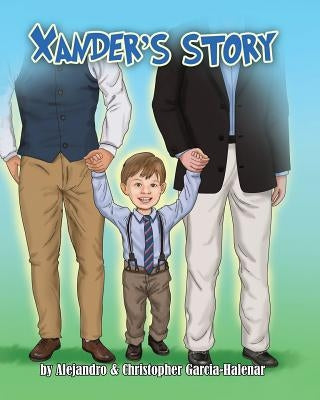 Xander's Story by Garcia-Halenar, Christopher J.