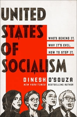 United States of Socialism: Who's Behind It. Why It's Evil. How to Stop It. by D'Souza, Dinesh