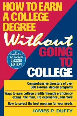 How to Earn a College Degree Without Going to College by Duffy, James P.