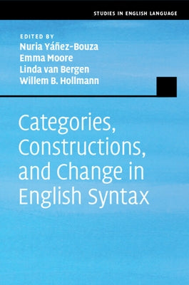 Categories, Constructions, and Change in English Syntax by Yáñez-Bouza, Nuria