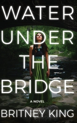 Water Under The Bridge by King, Britney
