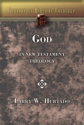 God in New Testament Theology by Hurtado, Larry W.