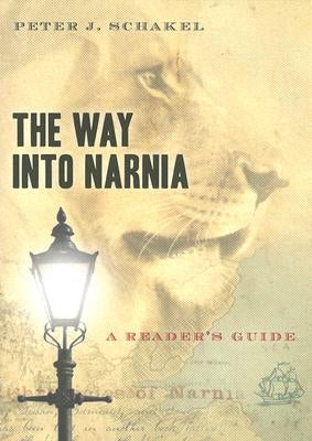 The Way Into Narnia: A Reader's Guide by Schakel, Peter J.