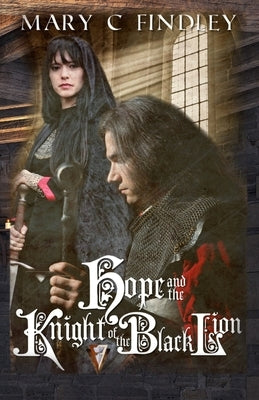 Hope and the Knight of the Black Lion by Findley, Mary C.