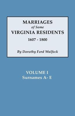 Marriages of Some Virginia Residents, Vol. I by Wulfeck, Dorothy Ford