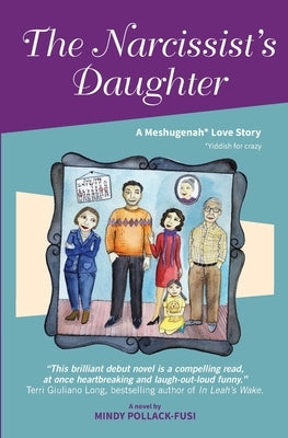 The Narcissist's Daughter: A Meshugenah Love Story by Pollack-Fusi, Mindy