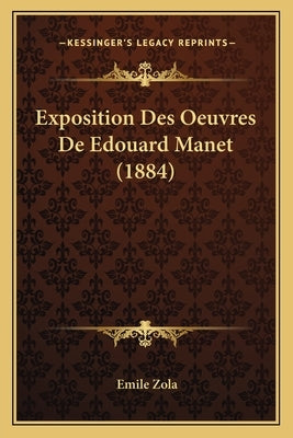 Exposition Des Oeuvres De Edouard Manet (1884) by Zola, Emile