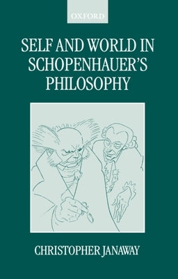 Self and World in Schopenhauer's Philosophy by Janaway, Christopher