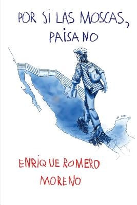 Por si las moscas, paisano by Romero, Enrique