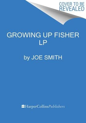 Growing Up Fisher: Musings, Memories, and Misadventures by Fisher, Joely