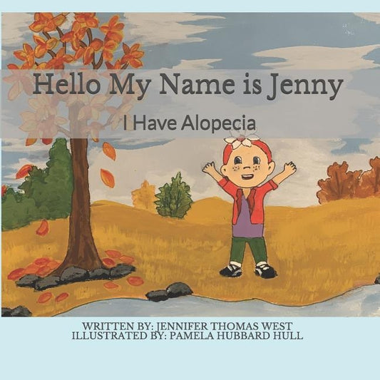 Hello My Name is Jenny: I Have Alopecia by Hull, Pamela Hubbard