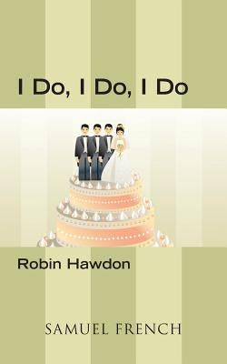 I Do, I Do, I Do by Hawdon, Robin