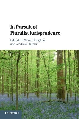 In Pursuit of Pluralist Jurisprudence by Roughan, Nicole