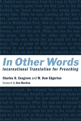 In Other Words: Incarnational Translation for Preaching by Cosgrove, Charles H.