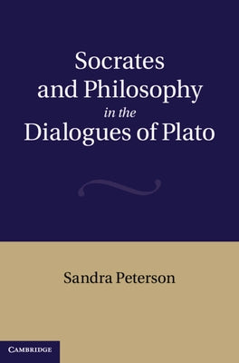 Socrates and Philosophy in the Dialogues of Plato by Peterson, Sandra