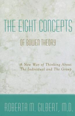 The Eight Concepts of Bowen Theory by Gilbert, Roberta M.