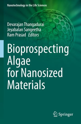 Bioprospecting Algae for Nanosized Materials by Thangadurai, Devarajan