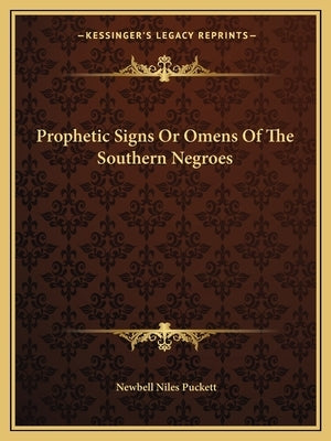 Prophetic Signs or Omens of the Southern Negroes by Puckett, Newbell Niles