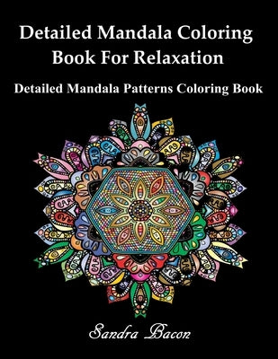 Detailed Mandala Coloring Book For Relaxation: Detailed Mandala Patterns Coloring Pages by Bacon, Sandra