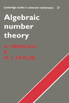 Algebraic Number Theory by Fr&#246;hlich, A.