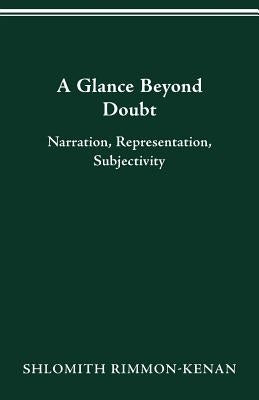 A Glance Beyond Doubt: Narration, Representation, Subjectivity by Rimmon-Kenan, Shlomith