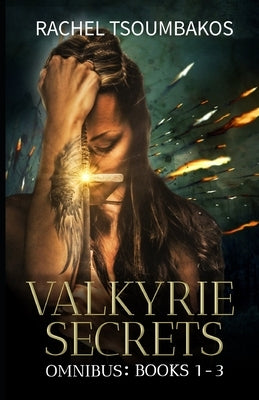 Valkyrie Secrets Omnibus: Books 1-3 by Tsoumbakos, Rachel