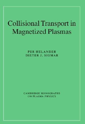 Collisional Transport in Magnetized Plasmas by Helander, Per