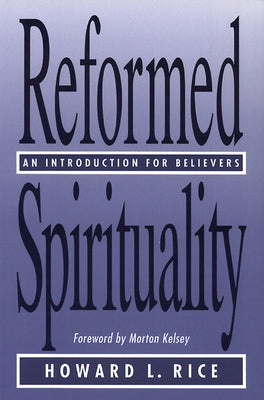 Reformed spirituality by Rice, Howard L.