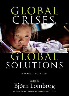 Global Crises, Global Solutions by Lomborg, Bjørn