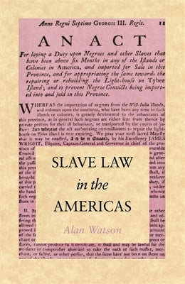 Slave Law in the Americas by Watson, Alan