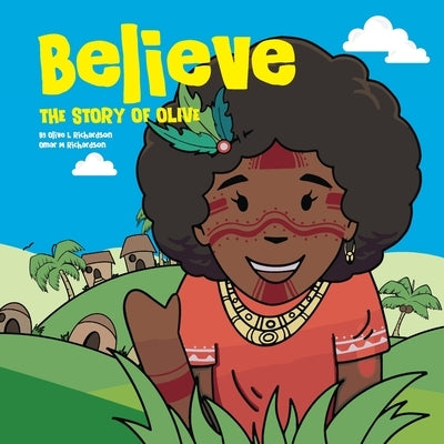 Believe: The Story of Olive Vol. 01 by Richardson, Olive L.