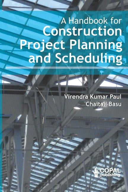 A Handbook for Construction Project Planning and Scheduling by Basu, Chaitali