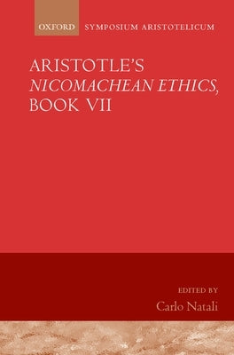 Aristotle's Nicomachean Ethics, Book VII: Symposium Aristotelicum by Natali, Carlo