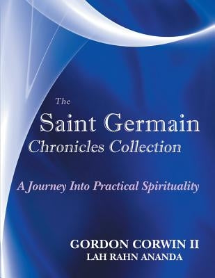The Saint Germain Chronicles Collection: A Journey Into Practical Spirituality by Corwin, Gordon, II