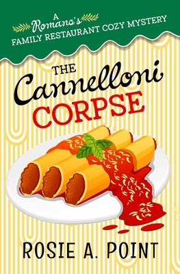 The Cannelloni Corpse: A small town cozy mystery by Point, Rosie A.