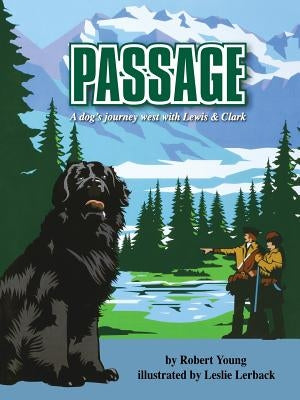 Passage: A dog's journey west with Lewis and Clark by Young, Robert
