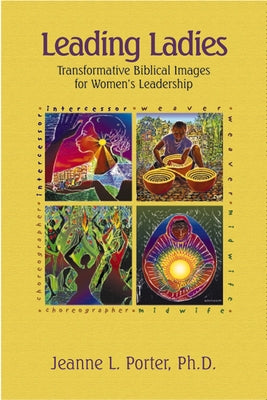 Leading Ladies: Transformative Biblical Images for Women's Leadership by Porter, Jeanne L.