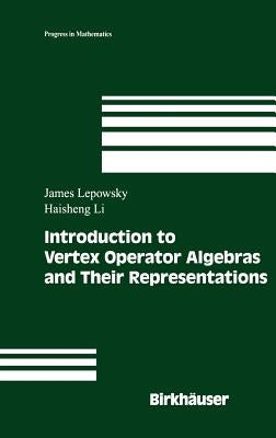 Introduction to Vertex Operator Algebras and Their Representations by Lepowsky, James