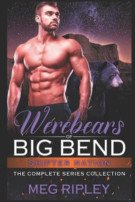 Werebears Of Big Bend: The Complete Series Collection by Ripley, Meg