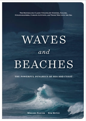 Waves and Beaches: The Powerful Dynamics of Sea and Coast by McCoy, Kim