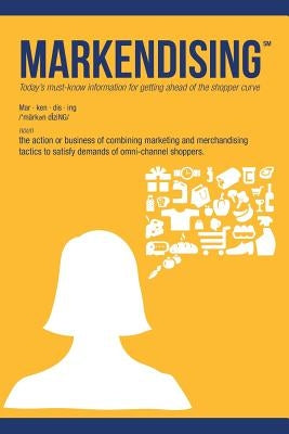 Markendising: Today's must-know information for getting ahead of the shopper curve by Howerton, Eric
