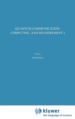 Quantum Communication, Computing, and Measurement 2 by Kumar, Prem