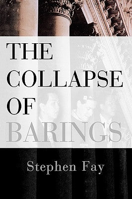 The Collapse of Barings by Fay, Stephen