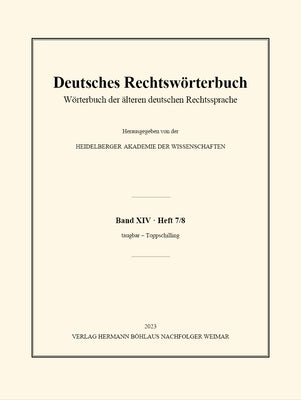 Deutsches Rechtswörterbuch: Wörterbuch Der Älteren Deutschen Rechtssprache. Band XIV, Heft 7/8 - Taugbar - Toppschilling by Heidelberger Akademie Der Wissenschaften