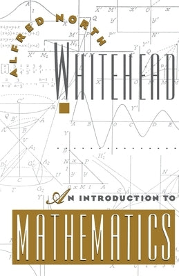 An Introduction to Mathematics by Whitehead, A. N.