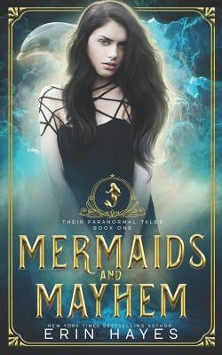 Mermaids and Mayhem by Hayes, Erin