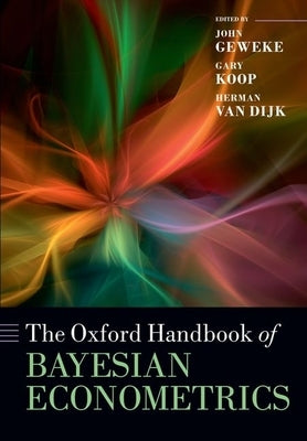 Oxford Handbook of Bayesian Econometrics by Geweke, John