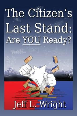 The Citizen's Last Stand: Are You Ready? by Horner, Jonathan