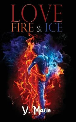 Love, Fire & Ice by Marie, V.