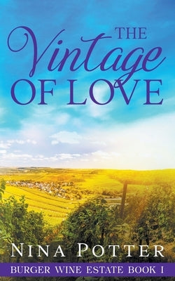 The Vintage of Love: A Later-in-Life Second Chance Romance by Potter, Nina